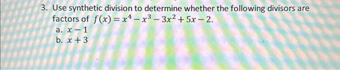 Solved 3. Use Synthetic Division To Determine Whether The | Chegg.com