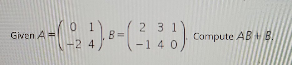 Compute Ab Solved CounA - (24) 8-(2) Compute AB + B. | Chegg.com