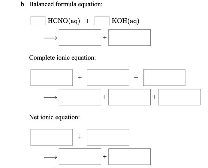 Solved b. Balanced formula equation: HCNO(aq) + KOH(aq) + | Chegg.com