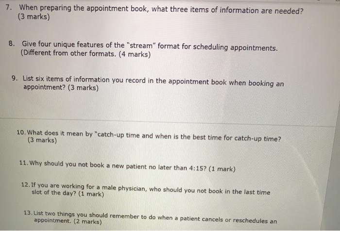 7. When preparing the appointment book, what three items of information are needed? (3 marks) 8. Give four unique features of