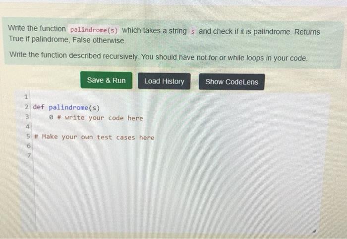 Solved Write the function palindrome (s) which takes a | Chegg.com
