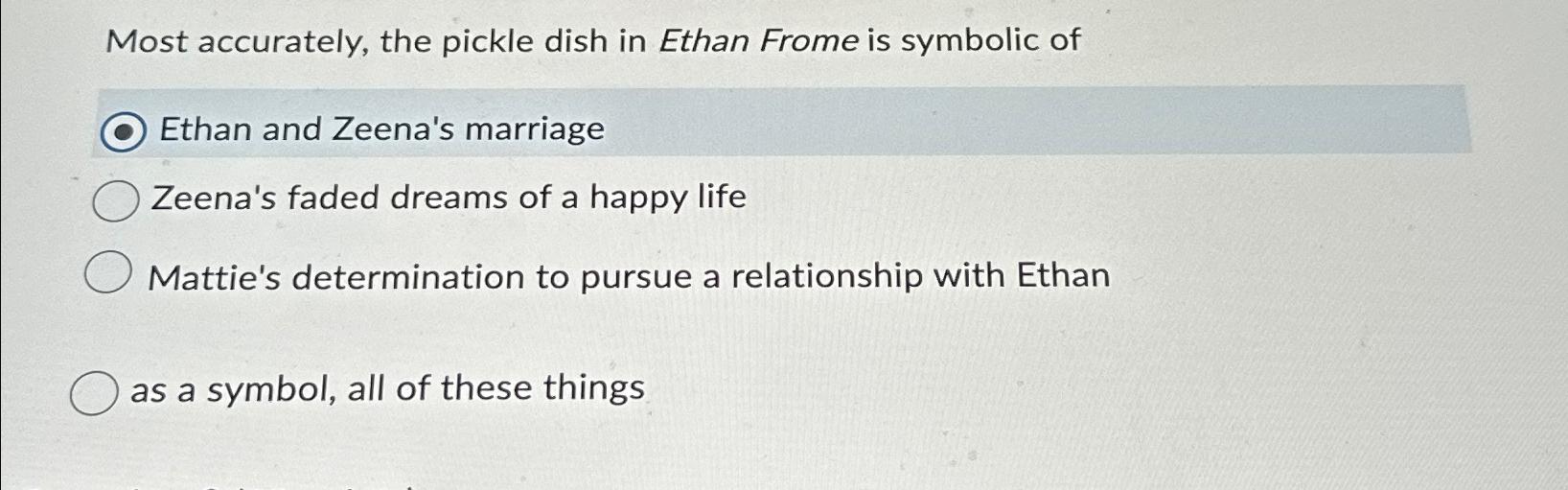 Solved Most accurately, the pickle dish in Ethan Frome is