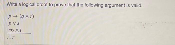 Solved Write a logical proof to prove that the following | Chegg.com
