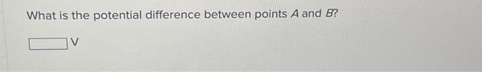 Solved What is the potential difference between points A and | Chegg.com
