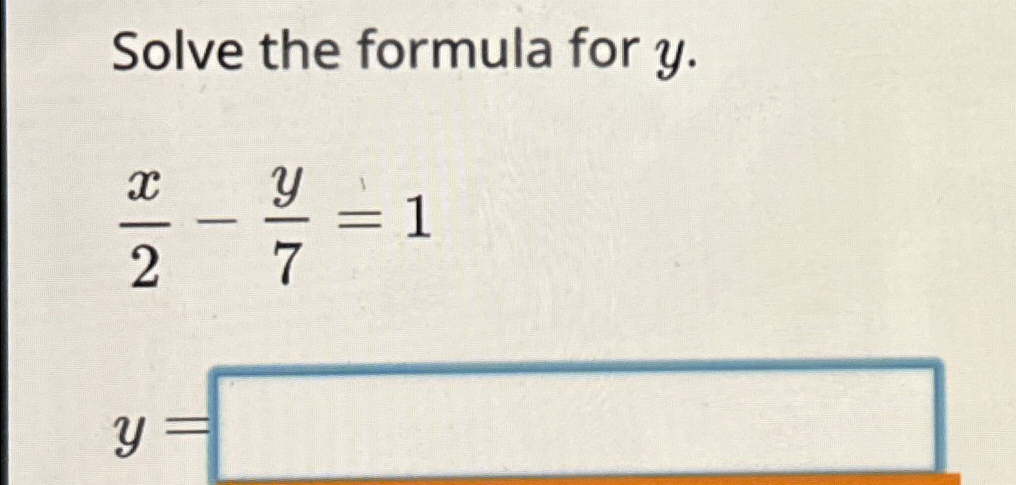 Solved Solve the formula for y.x2-y7=1y= | Chegg.com