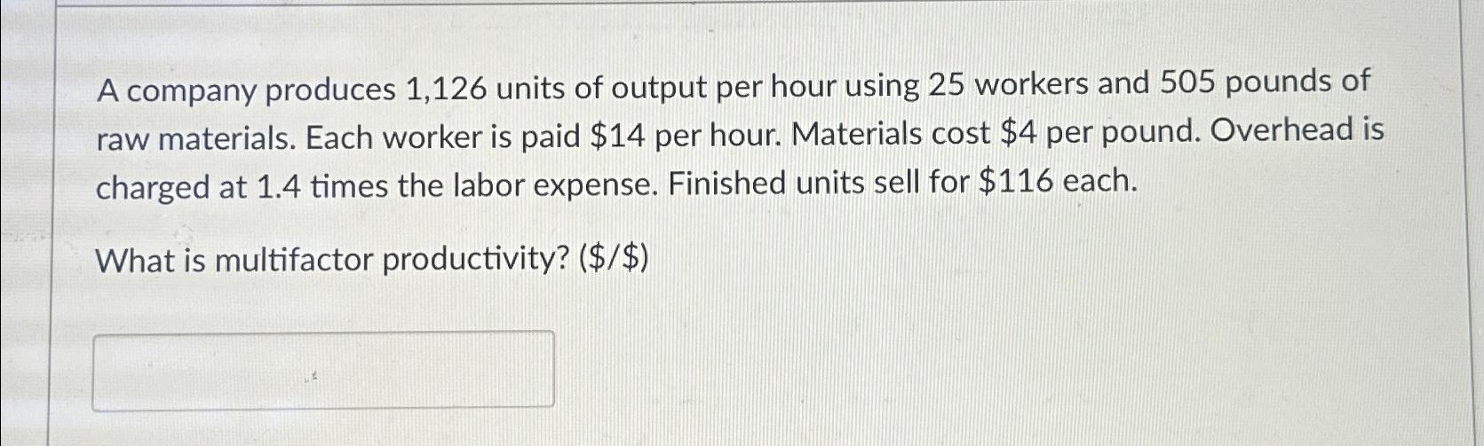 Solved A company produces 1,126 ﻿units of output per hour | Chegg.com