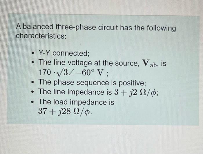Solved A balanced three-phase circuit has the following | Chegg.com