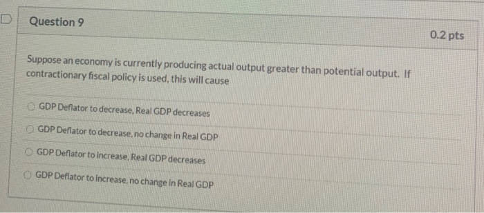 (solved) decrease in real gdp than the initial... Solved Question 9 0.2 pts Suppose an economy is currently | Chegg.com