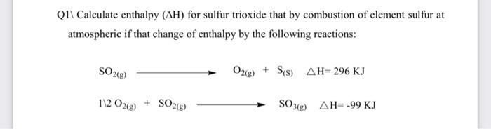 Solved QI\ Calculate enthalpy (AH) for sulfur trioxide that | Chegg.com