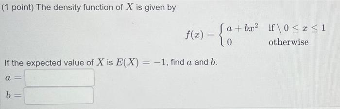 Solved (1 point) The density function of X is given by | Chegg.com