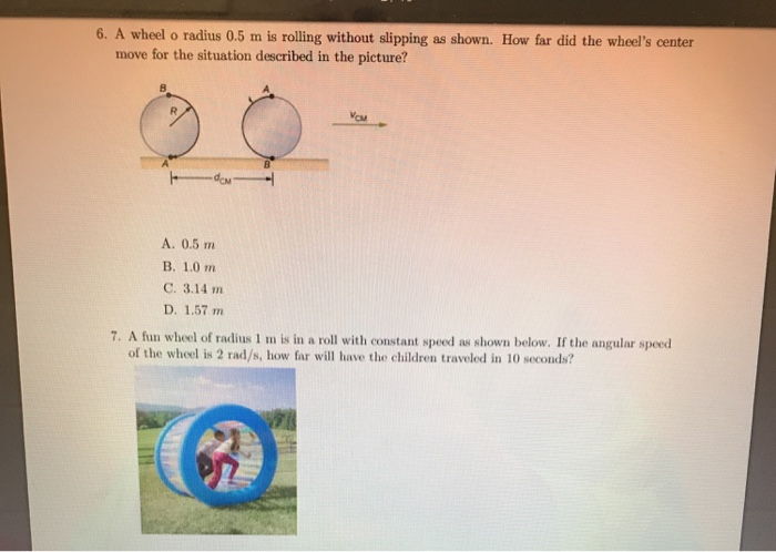 Solved 6. A wheel o radius 0.5 is rolling without slipping | Chegg.com