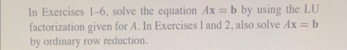 Solved In Exercises 1-6, Solve The Equation Ax = B By Using | Chegg.com