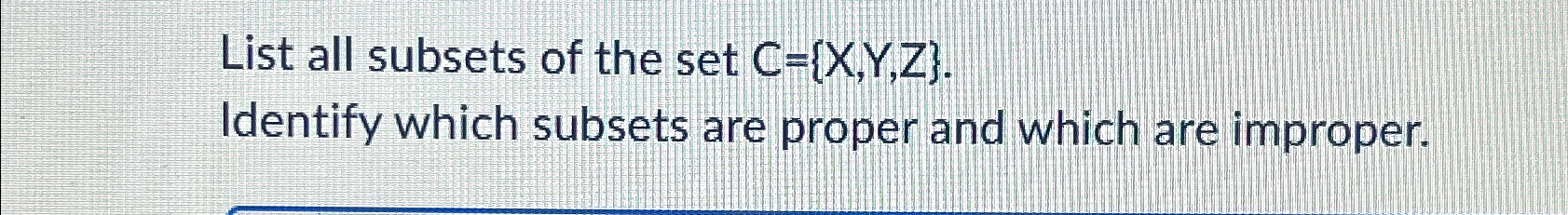 Solved List All Subsets Of The Set C={x,Y,Z}. ﻿Identify | Chegg.com