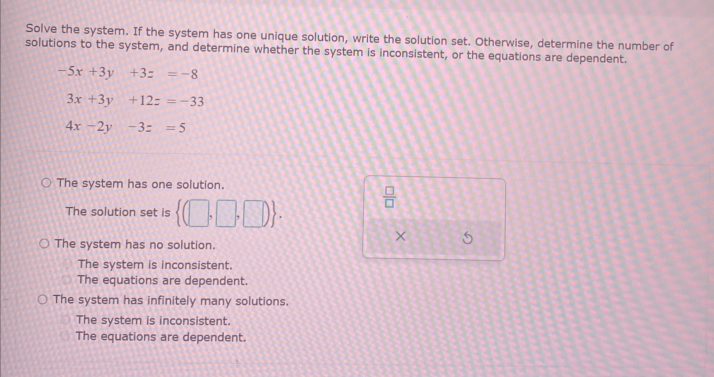 Solved Solve the system. If the system has one unique | Chegg.com