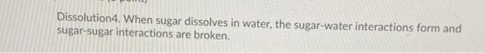 Solved Dissolution 4. When sugar dissolves in water, the | Chegg.com