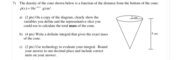 Solved 7) The density of the cone shown below is a function | Chegg.com