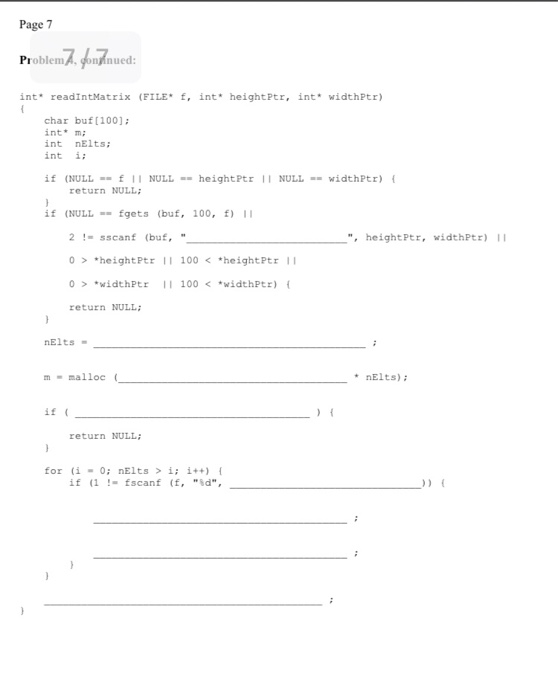 Page 7 ProblemA, fondnued: int* readIntMatrix (FILE f, int heightPtr, int widthPtr) char buf(100]; int m; nElts; i; int int i