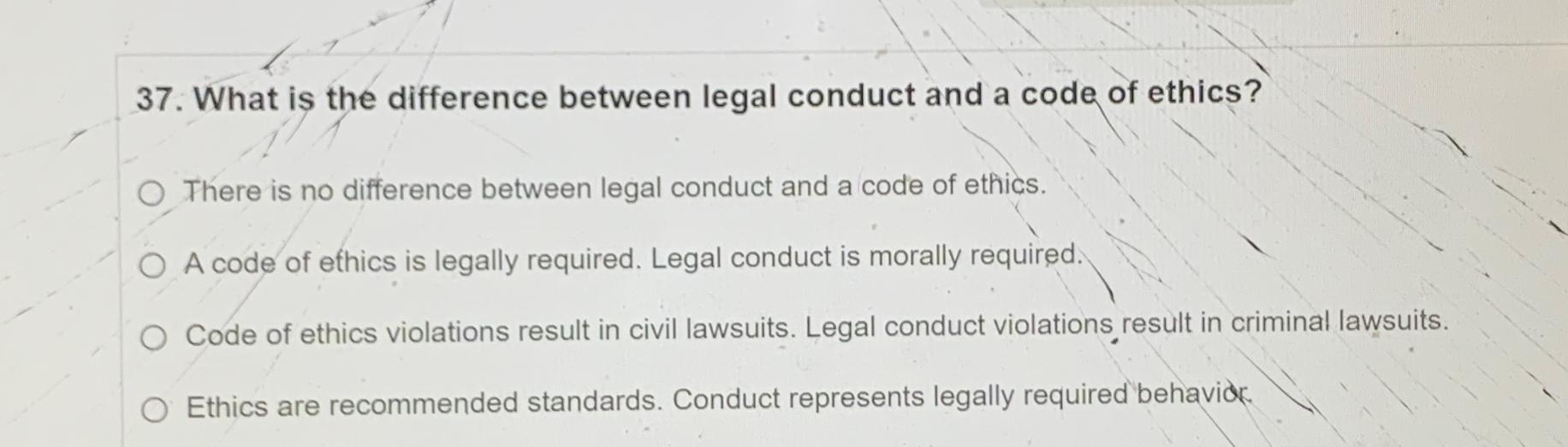 Solved What is the difference between legal conduct and a