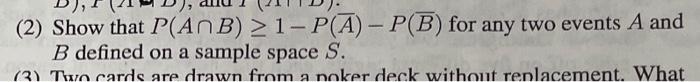 Solved (2) Show that P(A∩B)≥1−P(Aˉ)−P(Bˉ) for any two events | Chegg.com