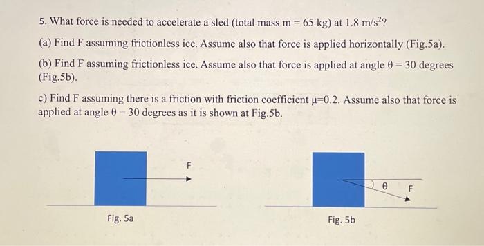 Solved 5. What force is needed to accelerate a sled (total | Chegg.com