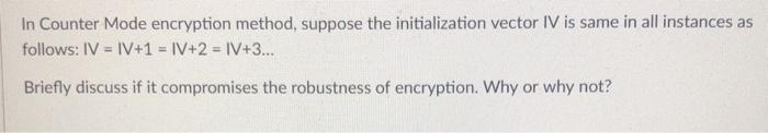 Solved In Counter Mode encryption method, suppose the | Chegg.com
