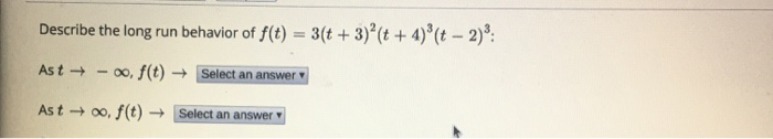 Solved Describe The Long Run Behavior Of F T 3 T 3 º Chegg Com