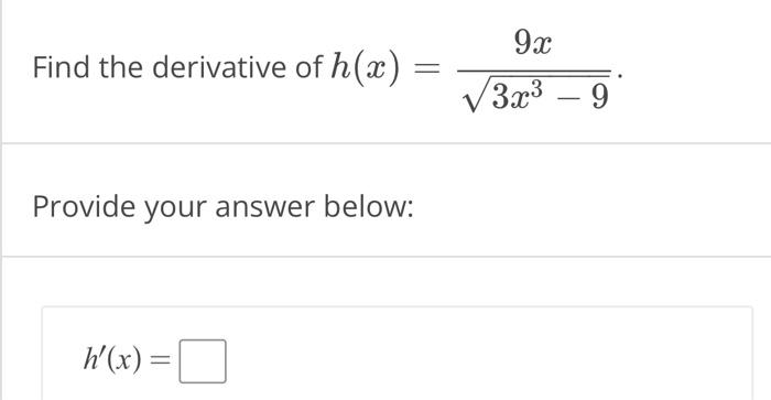 Solved Find The Derivative Of H X 3x3−99x Provide Your