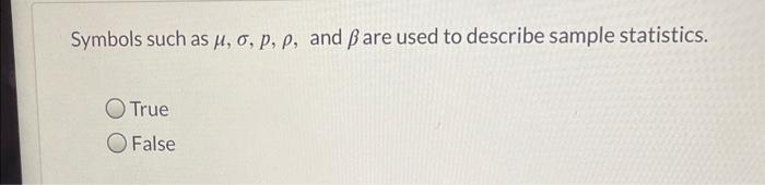 Solved Symbols such as μ,σ,p,ρ, and β are used to describe | Chegg.com
