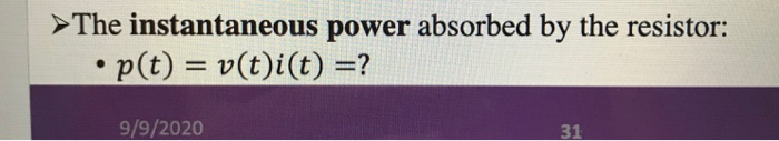 Solved The Instantaneous Power Absorbed By The Resistor Chegg Com