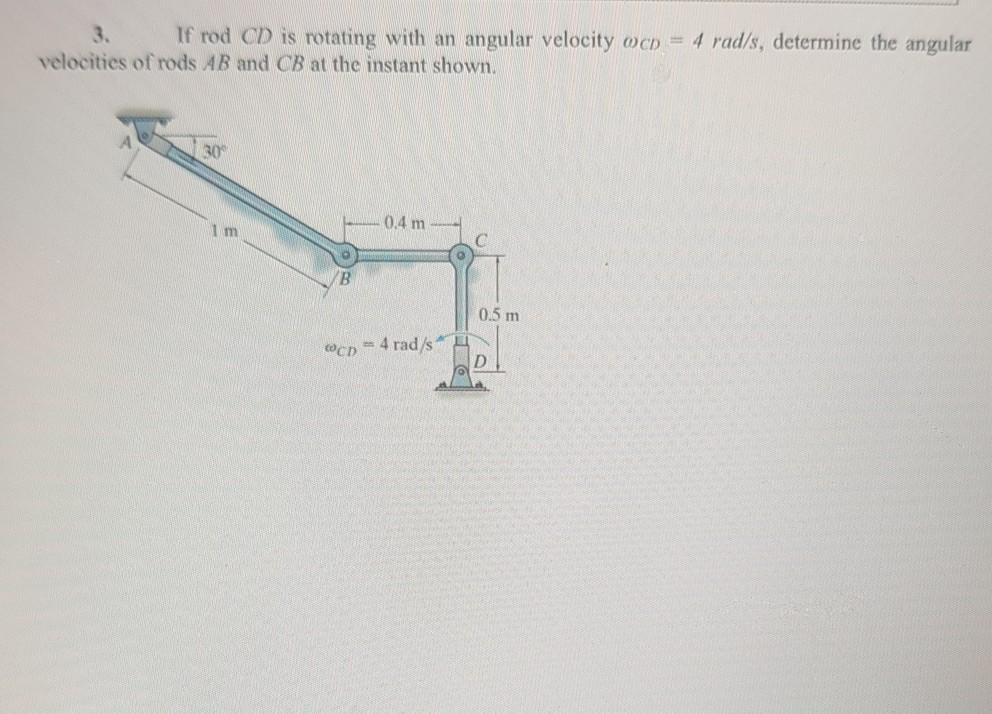 Solved If rod CD is rotating with an angular velocity wcp = | Chegg.com