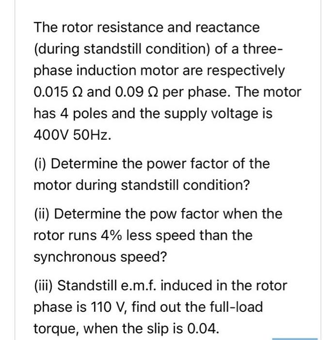 Solved The rotor resistance and reactance (during standstill