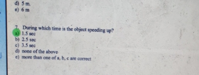 d) 5m.\\ne) 6m\\n7. During which time is the object | Chegg.com
