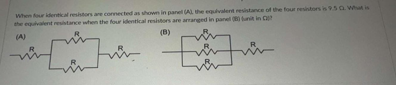 Solved When Four Identical Resistors Are Connected As Shown | Chegg.com