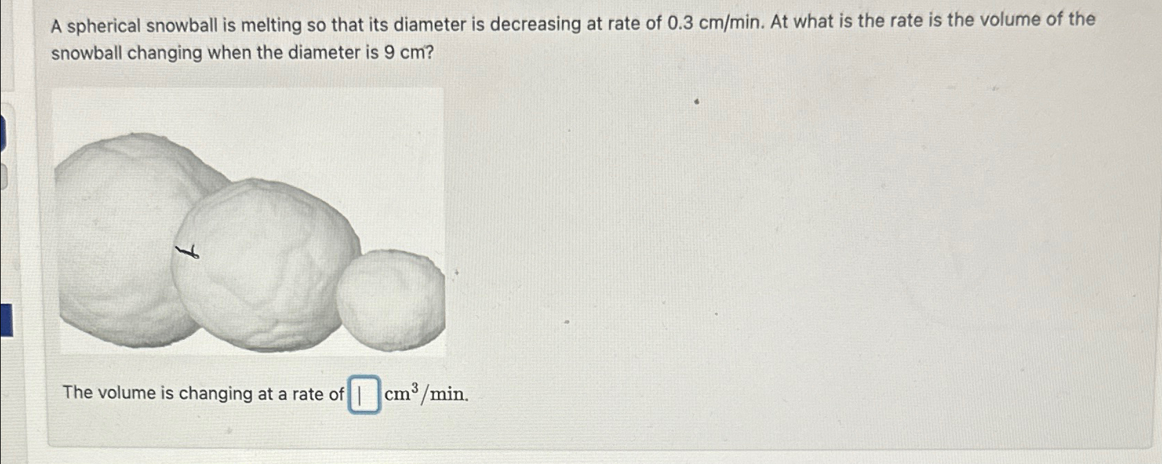 Solved A spherical snowball is melting so that its diameter | Chegg.com