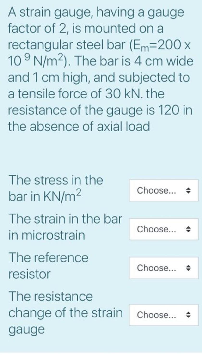 Solved A strain gauge, having a gauge factor of 2, is | Chegg.com
