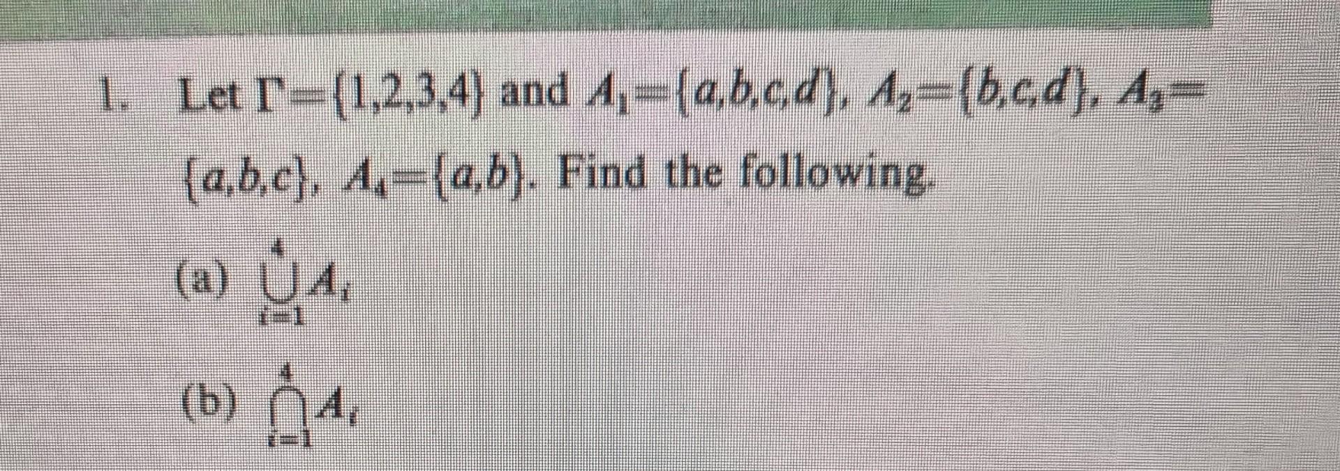 Solved Let Γ={1,2,3,4} and A1={a,b,c,d},A2={b,c,d},A3= | Chegg.com