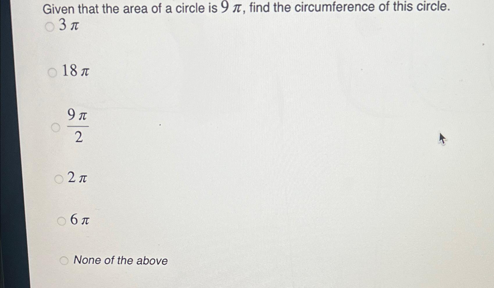 Solved Given that the area of a circle is 9\\\\pi , find the | Chegg.com