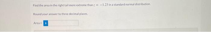 Solved Find the area in the right tail more extreme than z = | Chegg.com