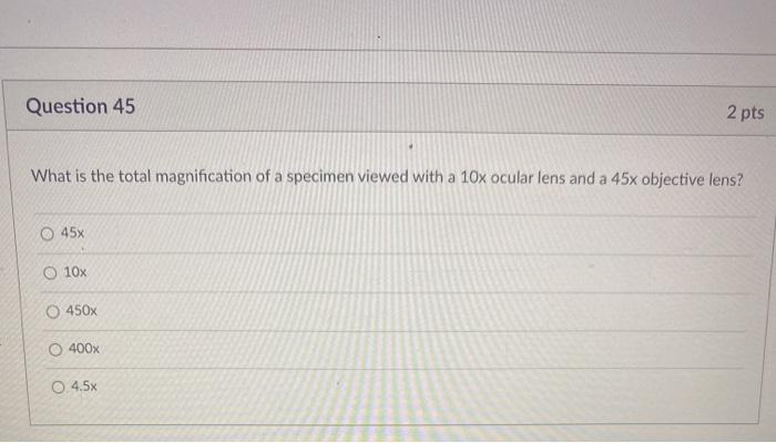 Solved Question 45 2 pts What is the total magnification of | Chegg.com