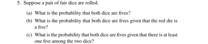 Solved 5. Suppose a pair of fair dice are rolled. (a) What | Chegg.com