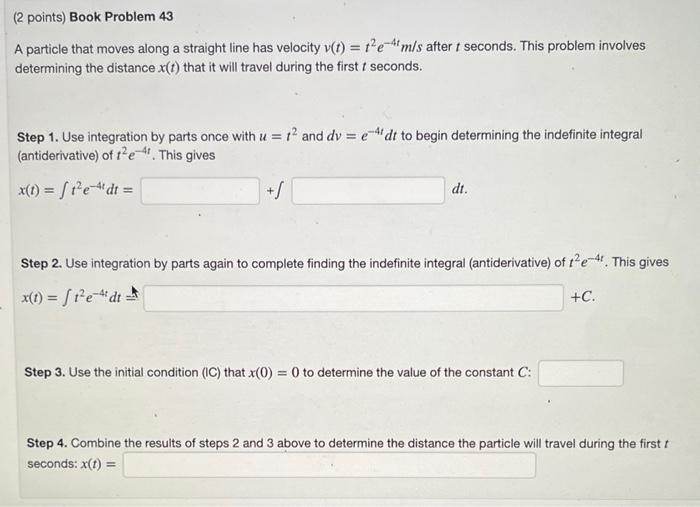 A particle that moves along a straight line has velocity \( v(t)=t^{2} e^{-4 t} \mathrm{~m} / \mathrm{s} \) after \( t \) sec