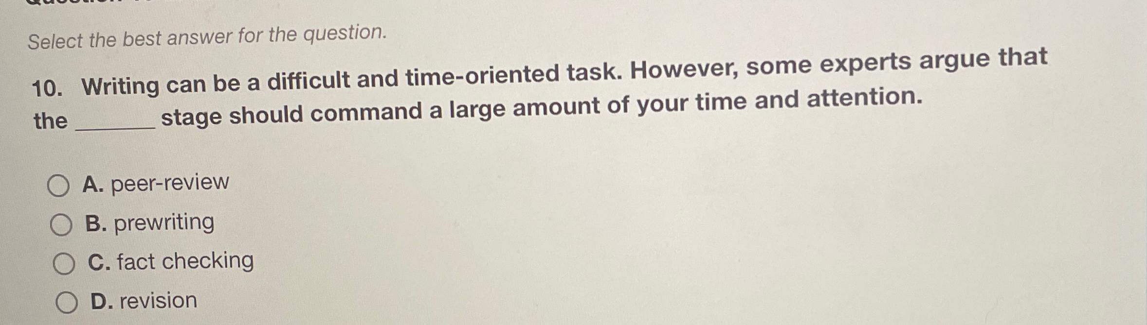 Solved Select the best answer for the question.10. ﻿Writing