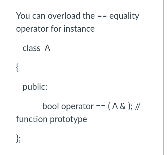 Solved You can overload the == equality operator for | Chegg.com