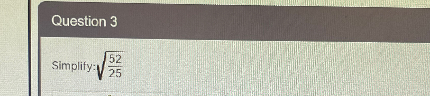 Solved Question 3Simplify: 52252 | Chegg.com