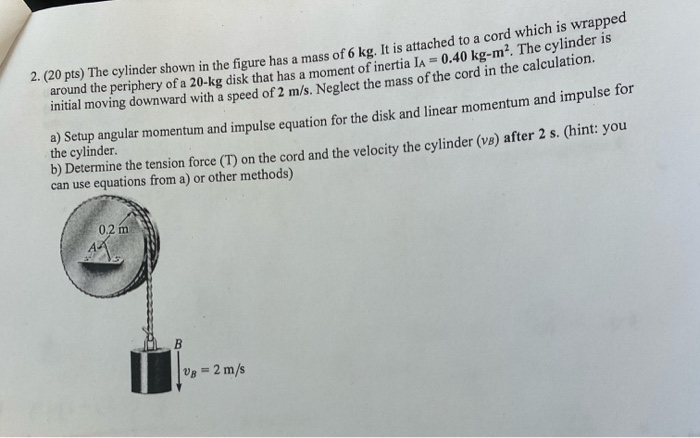 Solved 2. (20 pts) The cylinder shown in the figure has a | Chegg.com