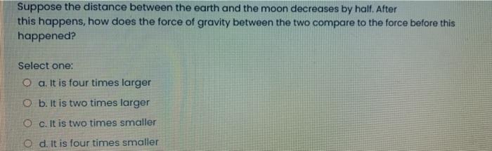 Solved Suppose the distance between the earth and the moon | Chegg.com