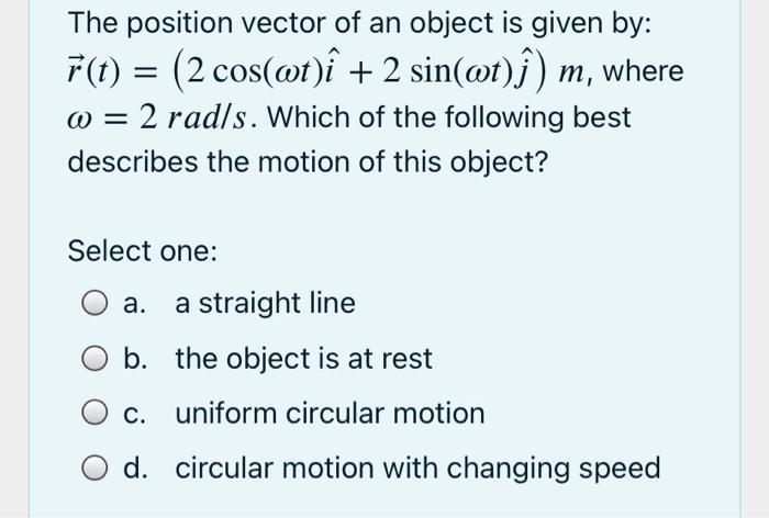 Solved The position vector of an object is given by: F(t) = | Chegg.com