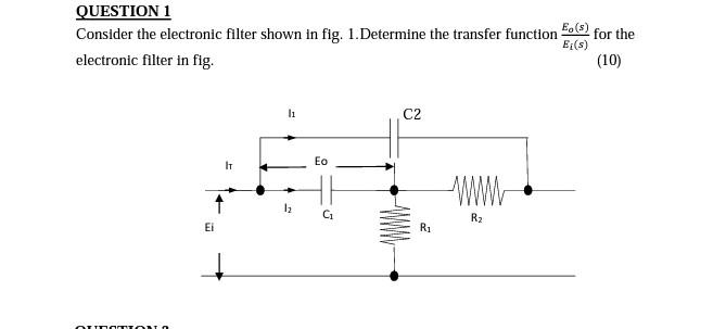 Solved QUESTION 1 E(S) Consider the electronic filter shown | Chegg.com