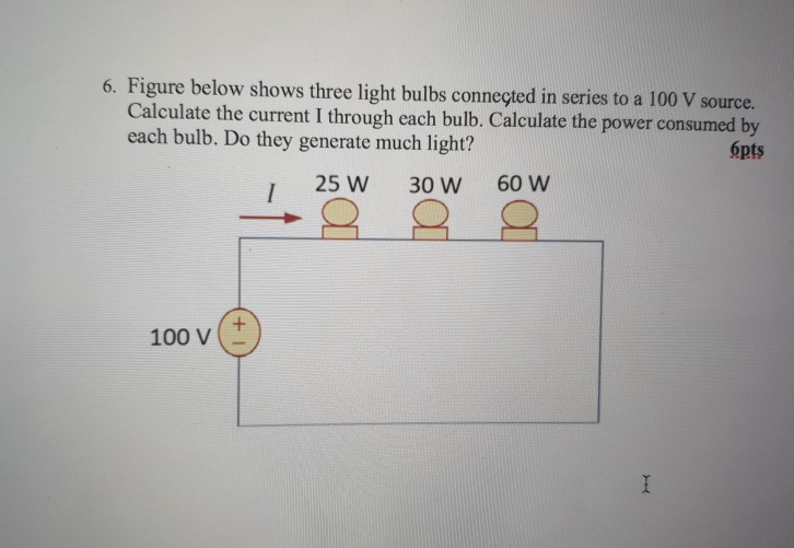 Solved 6. Figure below shows three light bulbs connected in