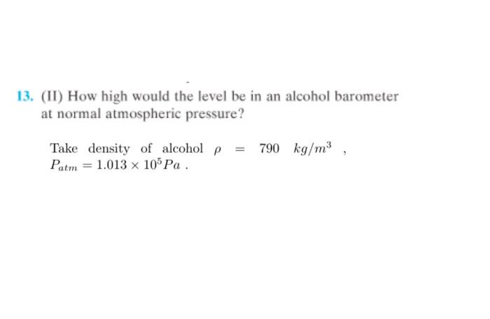 Solved 13. (II) How high would the level be in an alcohol | Chegg.com